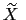 $ \widetilde{X}\ $
