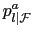 $ p_{l\vert\mathcal{F}}^{a}$