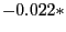 $-0.022*$