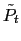 $ \tilde{P}_{t}$
