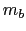 $ m_{b}$