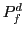 $ P_{f}^{d}$