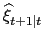 $\displaystyle \widehat{\xi}_{t+1\vert t}$