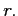 $ r.$