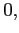 $ 0,$