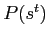 $ P(s^{t})$