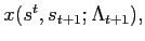 $ x(s^{t},s_{t+1};\Lambda_{t+1}),$