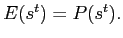 $ E(s^{t})=P(s^{t}).$