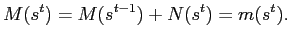 $\displaystyle M(s^{t})=M(s^{t-1})+N(s^{t})=m(s^{t}).$