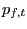 $\displaystyle p_{f,t}$