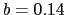 $b=0.14$