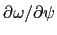$\partial \omega /\partial \psi $