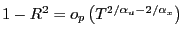 $ 1-R^{2}=o_{p}\left( T^{2/\alpha _{u}-2/\alpha_{x} }\right) $