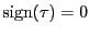$ \mathrm{sign}(\tau)=0$