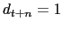 $ d_{t+n}=1$