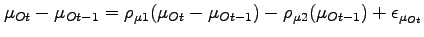 $\mu_{Ot} - \mu_{Ot-1} = \rho_{\mu 1} (\mu_{Ot} - \mu_{Ot-1}) - \rho_{\mu 2} ( \mu_{Ot-1} ) + \epsilon_{\mu_{Ot}}$