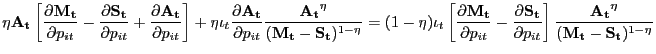 $\displaystyle \eta\mathbf{A_{t}} \left[ \frac{\partial\mathbf{M_{t}}}{\partial p_{it}} - \frac{\partial\mathbf{S_{t}}}{\partial p_{it}} + \frac{\partial\mathbf{A_{t}} }{\partial p_{it}} \right] + \eta\iota_{t} \frac{\partial\mathbf{A_{t}} }{\partial p_{it}} \frac{\mathbf{A_{t}}^{\eta}}{(\mathbf{M_{t}}-\mathbf{S_{t} })^{1-\eta}} = (1-\eta) \iota_{t} \left[ \frac{\partial\mathbf{M_{t}} }{\partial p_{it}} - \frac{\partial\mathbf{S_{t}}}{\partial p_{it}} \right] \frac{\mathbf{A_{t}}^{\eta}}{(\mathbf{M_{t}}-\mathbf{S_{t}})^{1-\eta}}% $