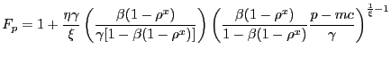 $\displaystyle F_{p} = 1 + \frac{\eta\gamma}{\xi} \left( \frac{\beta(1-\rho^{x})} {\gamma[1-\beta(1-\rho^{x})]} \right) \left( \frac{\beta(1-\rho^{x} )}{1-\beta(1-\rho^{x})} \frac{p-mc}{\gamma} \right) ^{\frac{1}{\xi} - 1}% $
