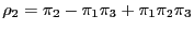 $\displaystyle \rho_{2} =\pi_{2}-\pi_{1}\pi_{3}+\pi_{1}\pi_{2}\pi_{3}$