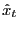 $ \hat{x}_{t}$