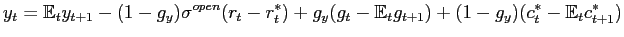 $\displaystyle y_{t} = \mathbb{E}_{t} y_{t+1}- (1-g_{y}) \sigma^{open} (r_{t} - r^{*}_{t}) + g_{y} (g_{t} - \mathbb{E}_{t} g_{t+1}) + (1-g_{y}) (c^{*}_{t} - \mathbb{E}_{t} c^{*}_{t+1})$