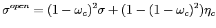 $\displaystyle \sigma^{open} = (1-\omega_{c})^{2} \sigma+ (1- (1-\omega_{c})^{2}) \eta _{c}$