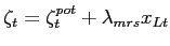 $ \zeta_{t} = \zeta^{pot}_{t}+ \lambda_{mrs}x_{Lt}$