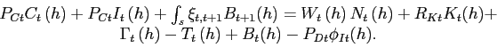\begin{displaymath}\begin{array}[c]{c} P_{Ct}C_{t}\left( h\right) + P_{Ct}I_{t}\left( h\right) + \int_{s} \xi_{t,t+1}B_{t+1}(h) = W_{t}\left( h\right) N_{t}\left( h\right) + R_{Kt}K_{t}(h) +\\ \Gamma_{t}\left( h\right) - T_{t}\left( h\right) + B_{t}(h) - P_{Dt} \phi_{It}(h).\end{array}\end{displaymath}