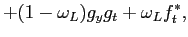 $\displaystyle +(1-\omega_{L})g_{y}g_{t}+\omega_{L}f_{t}^{\ast},$