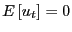 $ E\left[ u_{t}\right] =0$