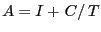 $ A=I+\left. C\right/ T$