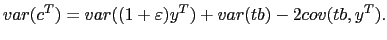 $\displaystyle var(c^{T})=var((1+\varepsilon)y^{T})+var(tb)-2cov(tb,y^{T}). $
