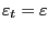 $ \varepsilon_{t} =\varepsilon$