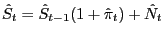 $\displaystyle \hat{S}_{t} =\hat{S}_{t-1} (1+\hat{\pi}_{t} )+\hat{N}_{t} $