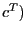 $ c^{T})$