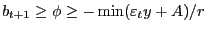 $ b_{t+1} \ge\phi\ge -\min(\varepsilon_{t} y+A)/r$