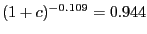 $ (1+c)^{-0.109}=0.944$