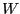 $ W$