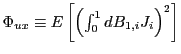 $ \Phi_{ux}\equiv E\left[ \left( \int_{0}^{1}dB_{1,i}J_{i}\right) ^{2}\right] $