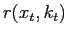 $\displaystyle r(x_{t},k_{t})$