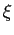 $ \xi$