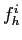 $ f^{i}_{h}$