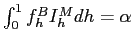 $ \int^{1}_{0}f^{B}_{h}I^{M}_{h}dh=\alpha$