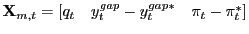 $ \mathbf{X}_{m,t}=[q_t\quad y_t^{gap}-y_t^{gap*}\quad \pi_t-\pi_t^*]$