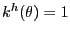 $ k^{h}(\theta)=1$