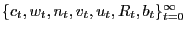 $ \{c_{t}, w_{t}, n_{t}, v_{t}, u_{t}, R_{t}, b_{t}\}_{t=0}^{\infty}$