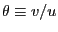 $ \theta\equiv v/u$