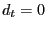 $ d_{t} = 0$