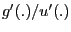 $ g^{\prime }(.)/u^{\prime}(.)$