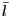 $ \bar{l}$